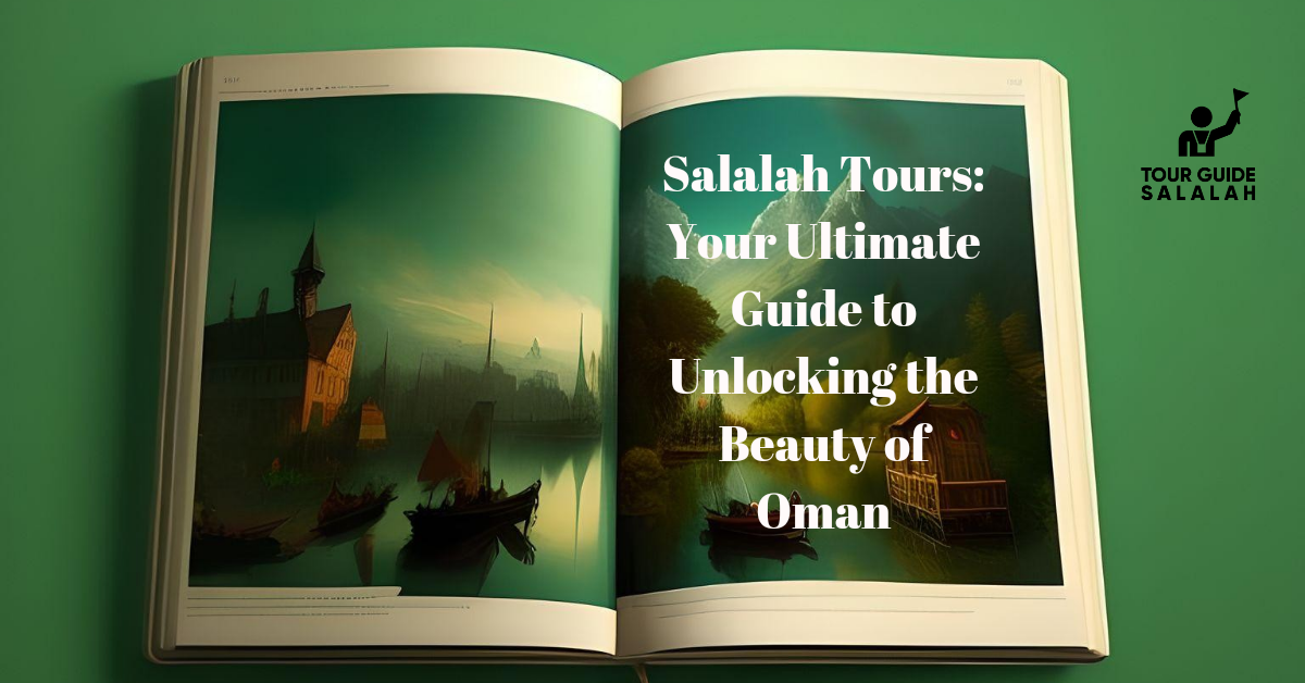 Salalah tours your Ultimate Guide to unlocking the beauty of Oman